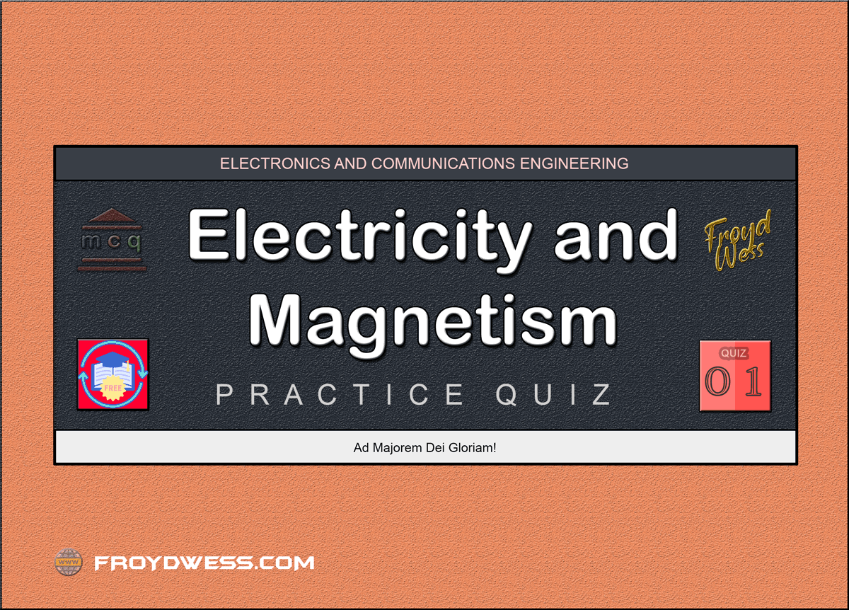 Electricity and Magnetism Practice Quiz 01