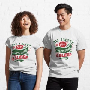 All I Want For Christmas Is Sleep - Christmas T-shirt