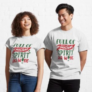 Full of Holiday Spirit AKA Wine - Christmas T-shirt
